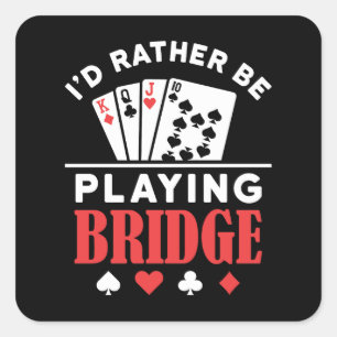 I'd Rather Be Playing Bridge  Square Sticker