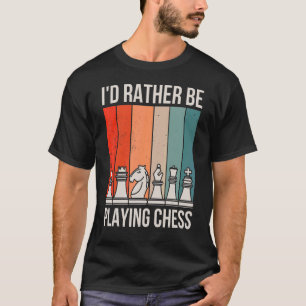 Id Rather Be Playing Chess T-Shirt
