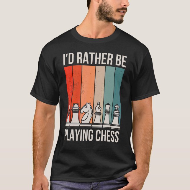 Id Rather Be Playing Chess T-Shirt (Front)