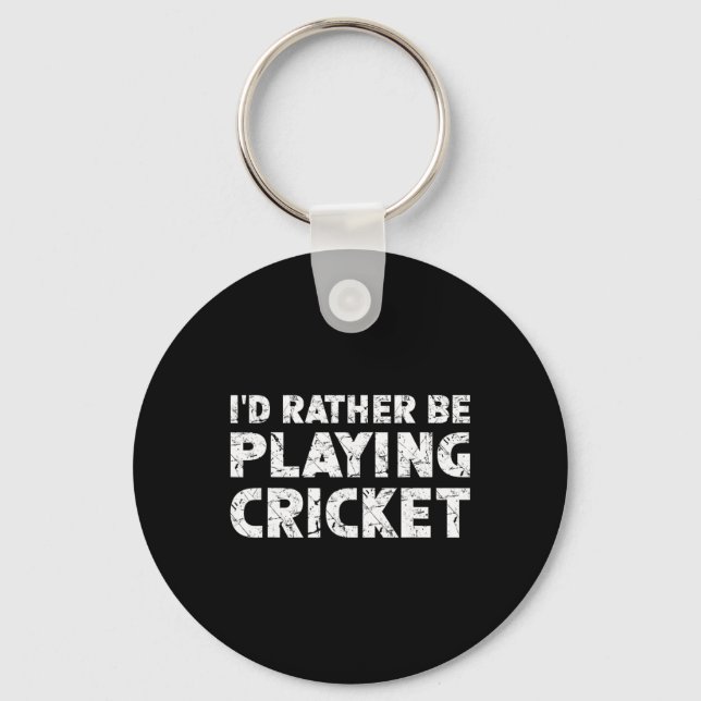 I'd Rather Be Playing Cricket  Key Ring (Front)