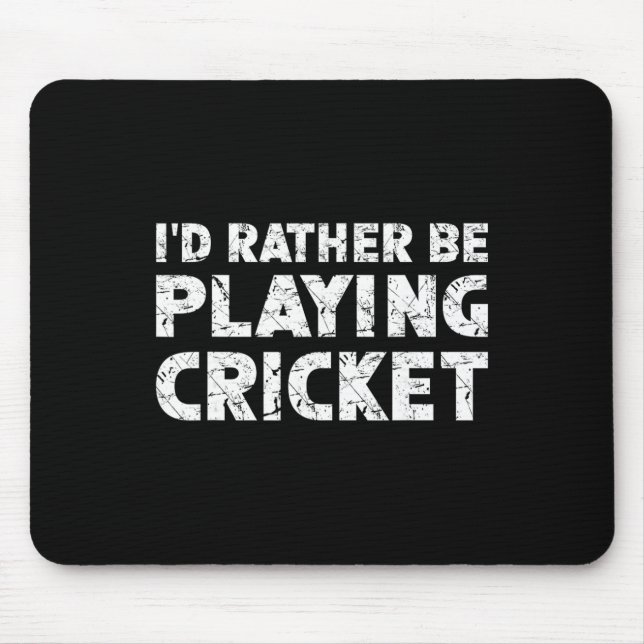 I'd Rather Be Playing Cricket  Mouse Pad (Front)