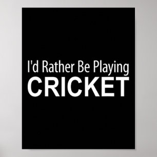 I'd Rather Be Playing Cricket - Poster