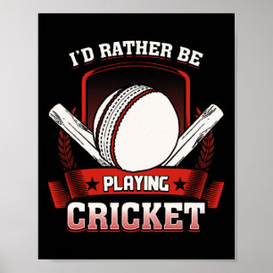 I'd Rather Be Playing Cricket T Shirt - Cricket Pl Poster