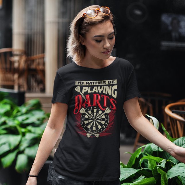 I'd Rather Be Playing Darts - Dart League Legend T-Shirt (Creator Uploaded)