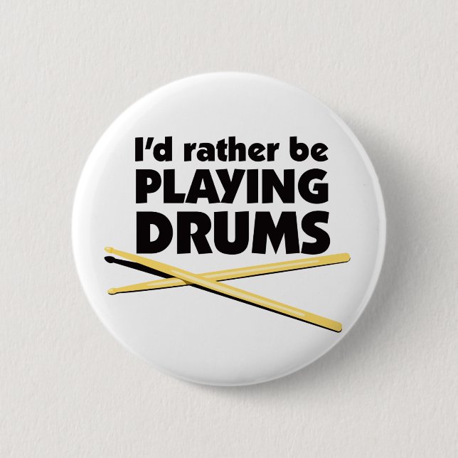 I'D Rather Be Playing Drums Button (Front)