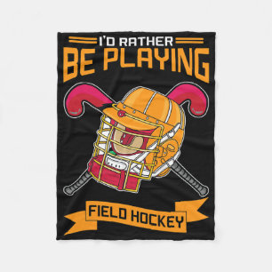 I'd Rather Be Playing Field Hockey Fleece Blanket