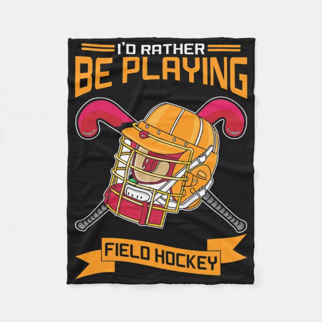 I'd Rather Be Playing Field Hockey  Fleece Blanket (Front)