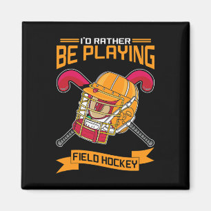 I'd Rather Be Playing Field Hockey Magnet