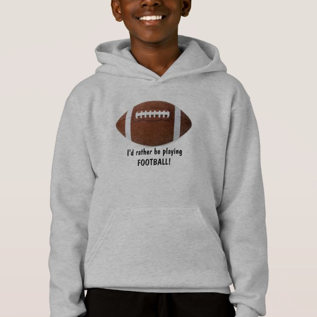 I'd rather be playing Football! Kid's Hoodie (Front)