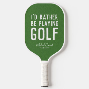 I'd rather be playing golf funny personalised pickleball paddle