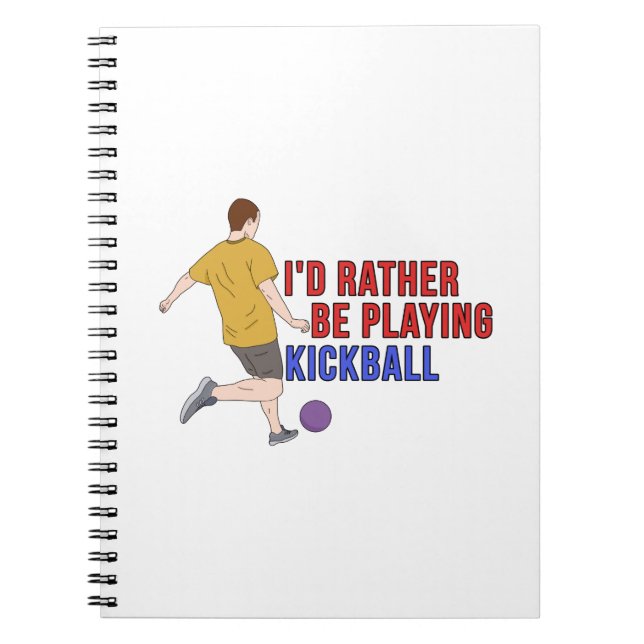 I'd Rather Be Playing KickBall Notebook (Front)