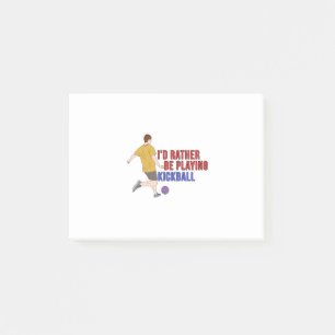 I'd Rather Be Playing KickBall Post-it Notes