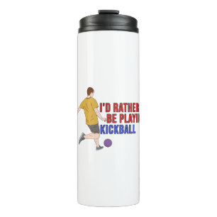 I'd Rather Be Playing KickBall Thermal Tumbler
