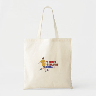 I'd Rather Be Playing KickBall Tote Bag