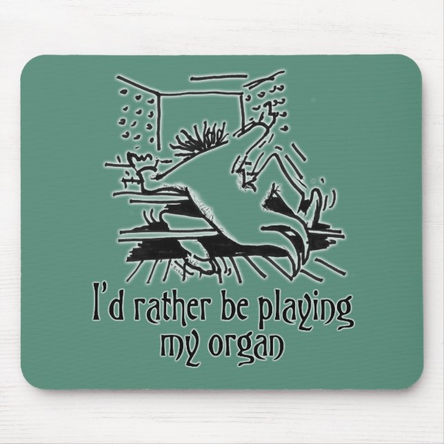 I'd rather be playing my organ mousepad - green (Front)