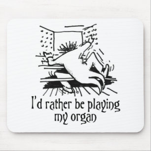 I'd rather be playing my organ mousepad - white