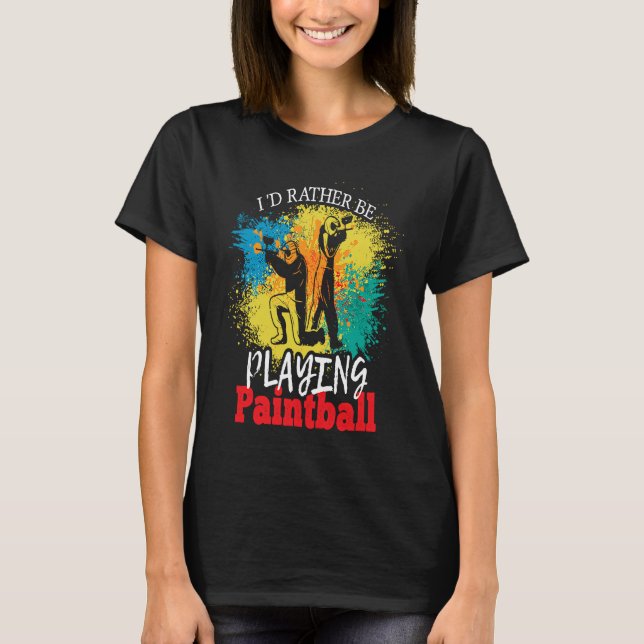 I'd Rather Be Playing Paintball tactical paintball T-Shirt (Front)