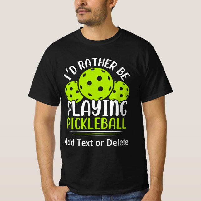 I'd Rather Be Playing Pickleball T-Shirt (Front)