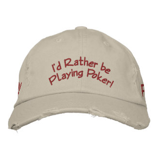 I'd Rather be Playing Poker! Embroidered Hat