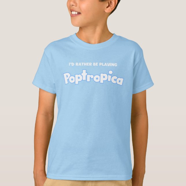 I'd Rather Be Playing Poptropica T-Shirt (Front)