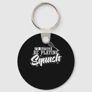 I'd Rather Be Playing Squash Key Ring