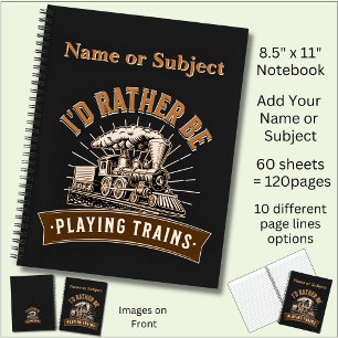 I'd Rather Be Playing Steam Trains Railroad Engine Notebook