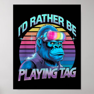Id Rather Be Playing Tag Gorilla Vr Gamer Gorilla  Poster
