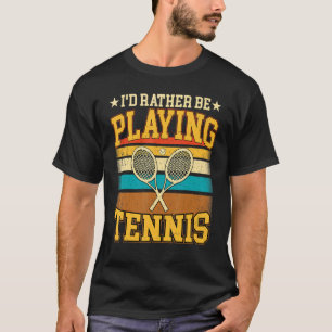I'd Rather Be Playing Tennis Retro Tennis Player T-Shirt