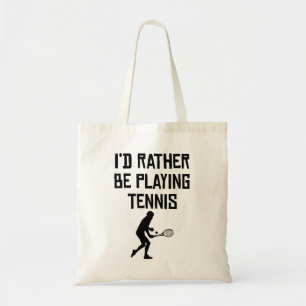 I'd Rather Be Playing Tennis Tote Bag