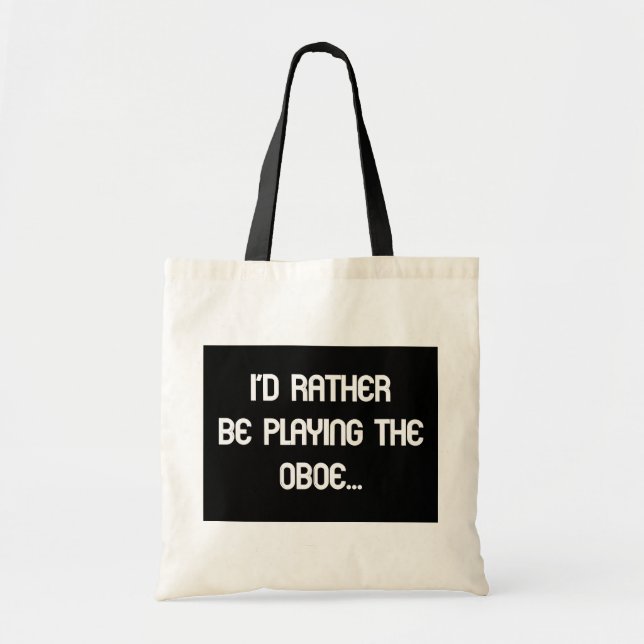 I'd Rather Be Playing the Oboe... Tote Bag (Front)