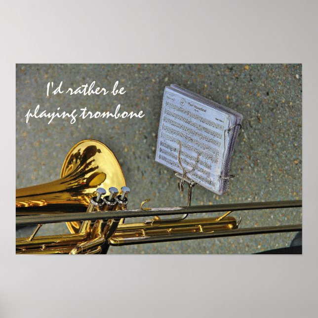 I'd rather be playing Trombone music slogan Poster (Front)