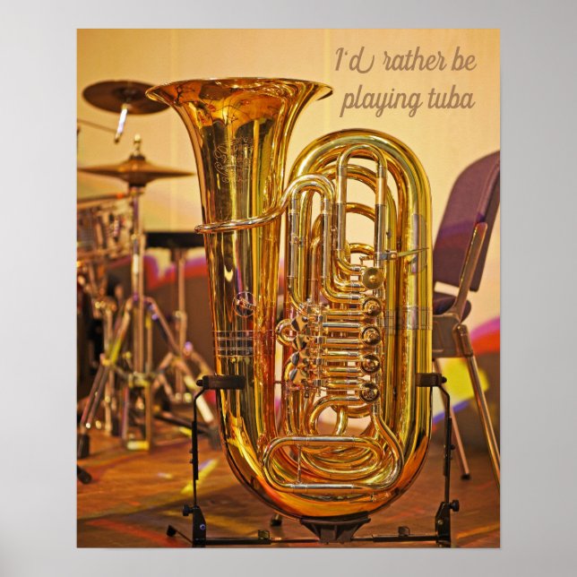 I'd rather be playing tuba quote Tuba brass music Poster (Front)