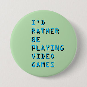 I'd rather be playing video games badge button