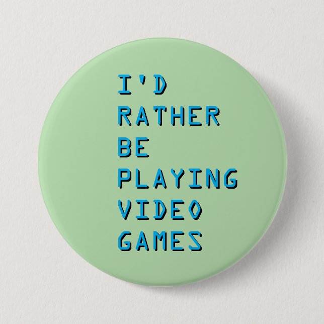 I'd rather be playing video games badge button (Front)