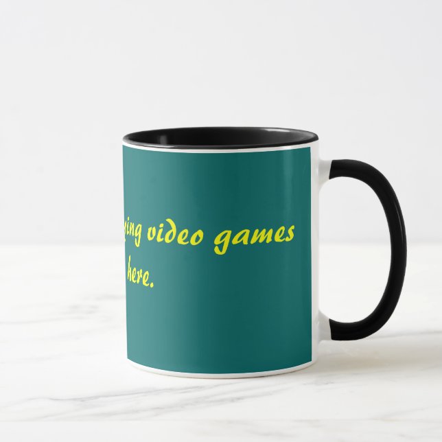 I'd rather be playing video games than be here. mug (Right)