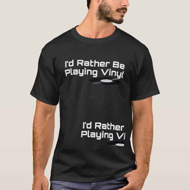 I'd Rather Be Playing Vinyl T-Shirt (Front)