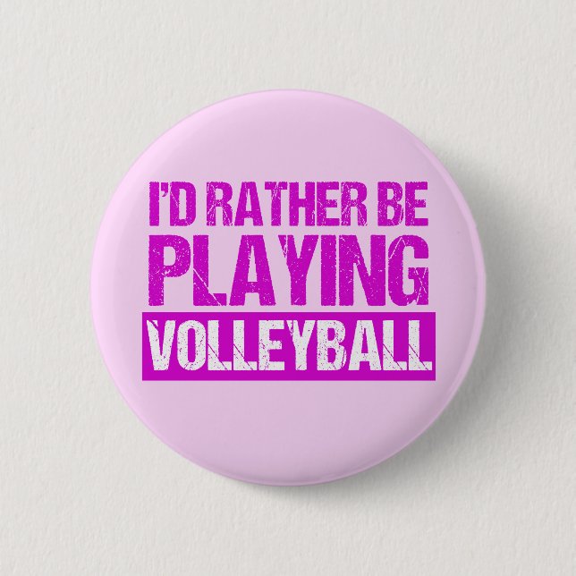I'd Rather be Playing Volleyball 6 Cm Round Badge (Front)
