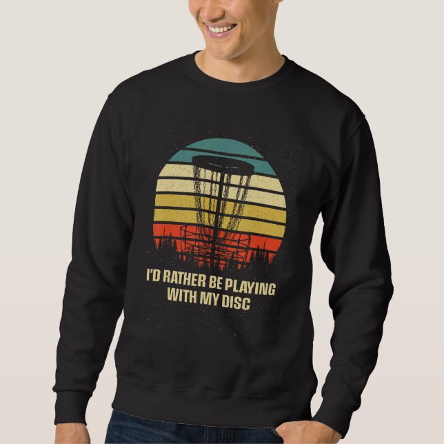 Id Rather be Playing with My Disc Introvert Disc G Sweatshirt (Front)