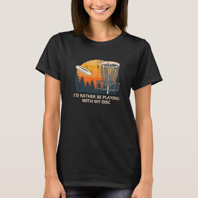 I'd Rather Be Playing With My Disk Introvert Disk  T-Shirt (Front)