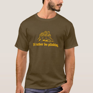 I'd Rather Be Plinking - Yellow / Gold T-Shirt