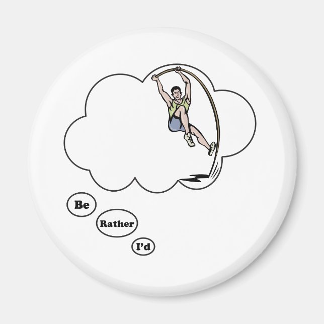 I'd rather be Pole Vaulting Magnet (Front)