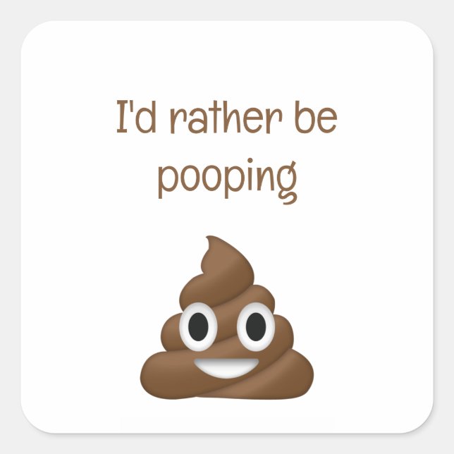 I'd Rather Be Pooping funny poo emoji Square Sticker (Front)