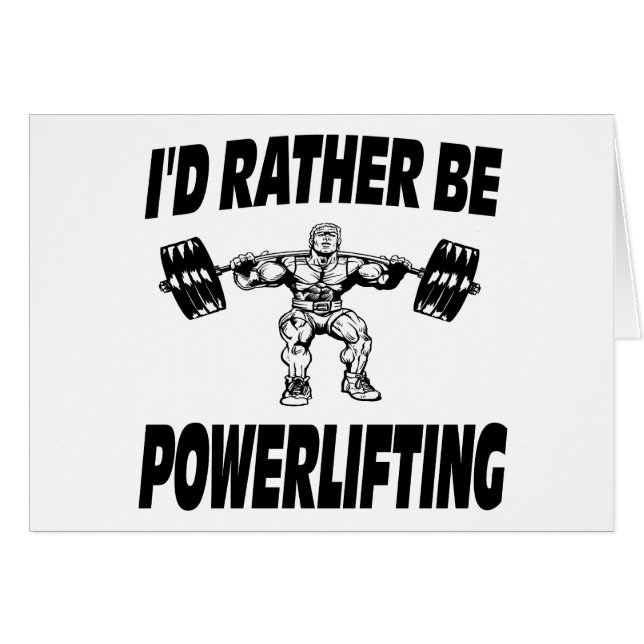 I'd Rather Be Powerlifting Weightlifting (Front Horizontal)