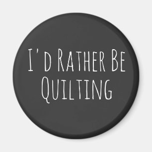 I'd Rather Be Quilting Sewing Graphic Magnet