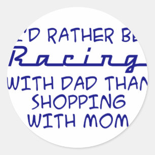 I'd Rather Be Racing With Dad Classic Round Sticker