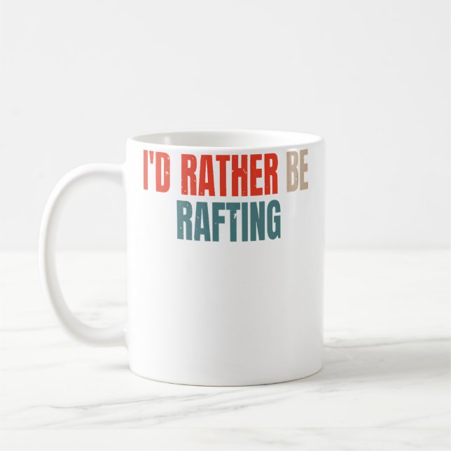 I'D Rather Be Rafting Funny Raft Rafting Rafter Coffee Mug (Left)
