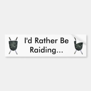 I'd Rather Be Raiding... Bumper Sticker