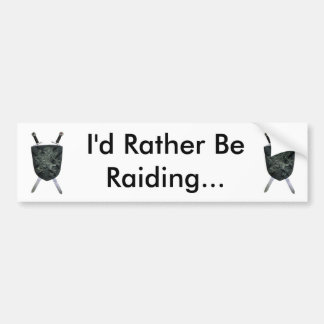 I'd Rather Be Raiding... Bumper Sticker
