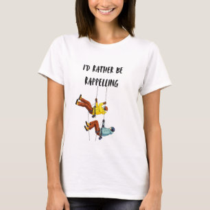 I'd Rather Be Rappelling T-Shirt