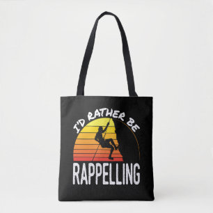 I'd Rather Be Rappelling Tote Bag
